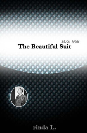 The Beautiful Suit【電子書籍】[ Wells H. G