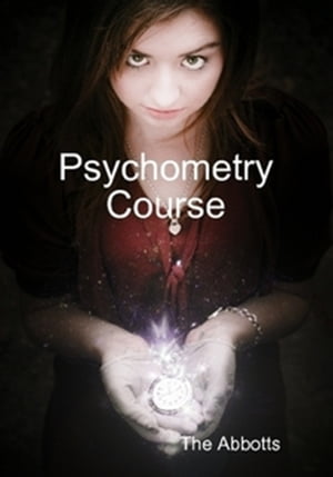 Psychometry Course: The Psychic Touch