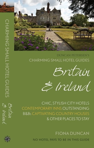 Britain & Ireland: Charming Small Hotel Guide