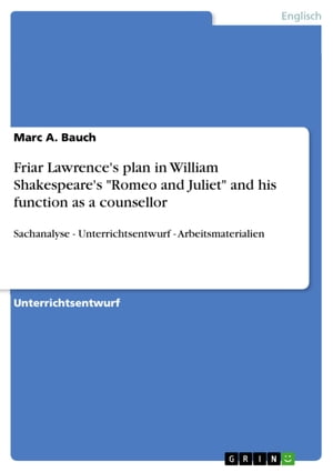 Friar Lawrence's plan in William Shakespeare's 'Romeo and Juliet' and his function as a counsellor