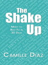 The Shake Up Misfit to Best Fit in 30 days【電子書籍】[ Camille Diaz ]