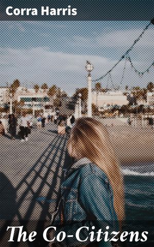 ŷKoboŻҽҥȥ㤨The Co-Citizens Exploring the nuances of community and human connection in a small Southern townŻҽҡ[ Corra Harris ]פβǤʤ150ߤˤʤޤ