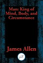 ŷKoboŻҽҥȥ㤨Man King of Mind, Body, and CircumstanceŻҽҡ[ James Allen ]פβǤʤ55ߤˤʤޤ