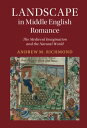 Landscape in Middle English Romance The Medieval Imagination and the Natural Wor...