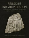 Religious Individualisation Archaeological, Iconographic and Epigraphic Case Studies from the Roman World