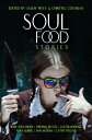Soul Food Stories An Otherworldly Feast for the Living, the Dead, and Those Who Have Yet to Decide