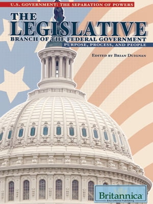 The Legislative Branch of the Federal Government Purpose, Process, and People