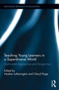Teaching Young Learners in a Superdiverse World Multimodal Approaches and Perspectives
