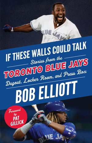 ŷKoboŻҽҥȥ㤨If These Walls Could Talk: Toronto Blue Jays Stories from the Toronto Blue Jays Dugout, Locker Room, and Press BoxŻҽҡ[ Bob Elliott ]פβǤʤ1,769ߤˤʤޤ