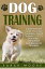 Dog Training: A Step-by-Step Guide to Leash Training, Crate Training, Potty Training, Obedience and Behavior Training