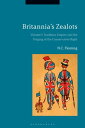 Britannia's Zealots, Volume I Tradition, Empire and the Forging of the Conservative Right【電子書籍】[ Dr. N.C. Fleming ]