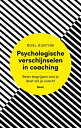 Psychologische verschijnselen in coaching beter begrijpen wat je doet als je coacht