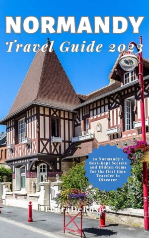 NORMANDY Travel Guide 2023