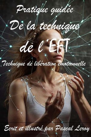 Pratique guidée de la technique de l'EFT (Techniques de libération émotionnelle)