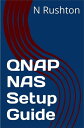 QNAP NAS Setup Guide【電子書籍】 Nicholas Rushton