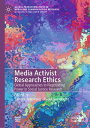 Media Activist Research Ethics Global Approaches to Negotiating Power in Social Justice Research