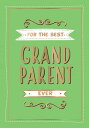 For the Best Grandparent Ever The Perfect Gift From Your Grandchildren【電子書籍】[ Su...