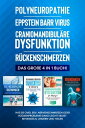 Polyneuropathie | Epstein Barr Virus | Craniomandibul?re Dysfunktion | R?ckenschmerzen: Das gro?e 4 in 1 Buch! Wie Sie CMD, EBV, Nervenschmerzen oder R?ckenprobleme ganz leicht selbst behandeln, lindern und heilen