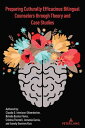 Preparing Culturally Efficacious Bilingual Counselors through Theory and Case St...