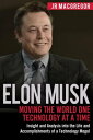 Elon Musk: Moving the World One Technology at a 