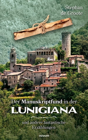 Der Manuskriptfund in der Lunigiana und andere fantastische Erz?hlungen