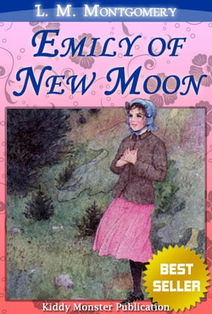 Emily of New Moon By L. M. Montgomery
