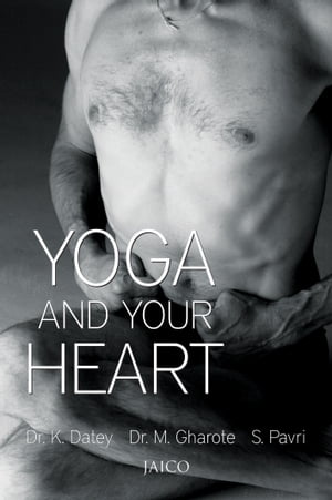 Yoga And Your Heart【電子書籍】[ Dr. Datey