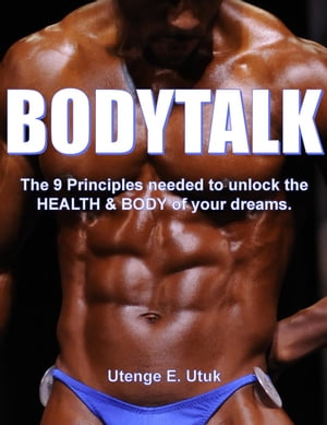 BodyTalk: The 9 Principles needed to unlock the Health & Body of your dreams!
