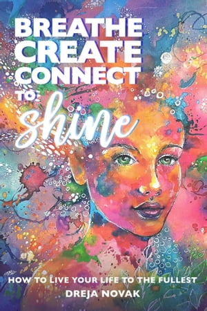 Breathe, Create, Connect to Shine