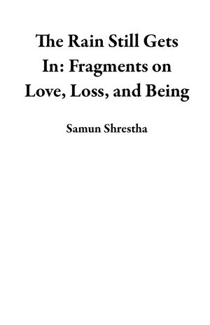 ŷKoboŻҽҥȥ㤨The Rain Still Gets In: Fragments on Love, Loss, and BeingŻҽҡ[ Samun Shrestha ]פβǤʤ350ߤˤʤޤ