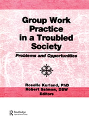 Group Work Practice in a Troubled Society