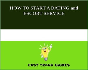 HOW TO START A DATING and ESCORT SERVICE