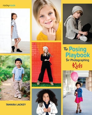 The Posing Playbook for Photographing Kids