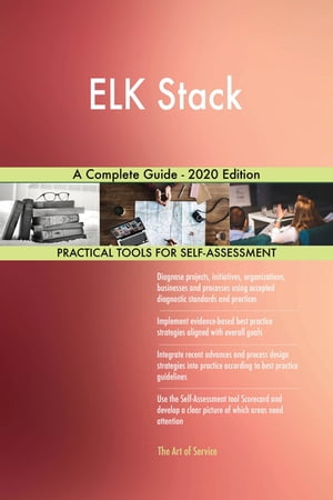 ELK Stack A Complete Guide - 2020 EditionŻҽҡ[ Gerardus Blokdyk ]