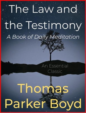 The Law and the Testimony A Book of Daily MeditationŻҽҡ[ Thomas Parker Boyd ]