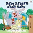 Saya Sayang Ayah Saya Malay Bedtime Collection【電子書籍】 Shelley Admont