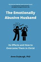 The Emotionally Abusive Husband Overcoming Emotional Abuse Series, #2【電子書籍】[ Anne Dryburgh ]