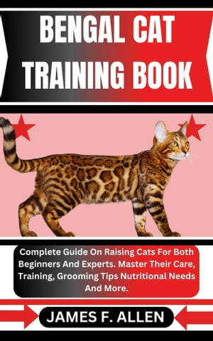 BENGAL CAT TRAINING BOOK Complete Guide On Raisi