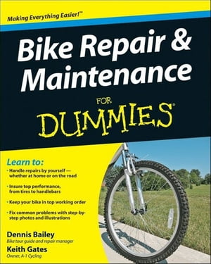 Bike Repair and Maintenance For Dummies【電子書籍】[ Dennis Bailey ]