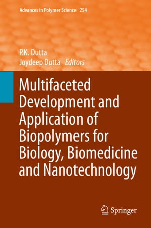 Multifaceted Development and Application of Biopolymers for Biology, Biomedicine and Nanotechnology【電子書籍】