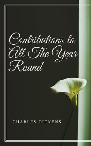 Contributions to All The Year Round (Annotated)