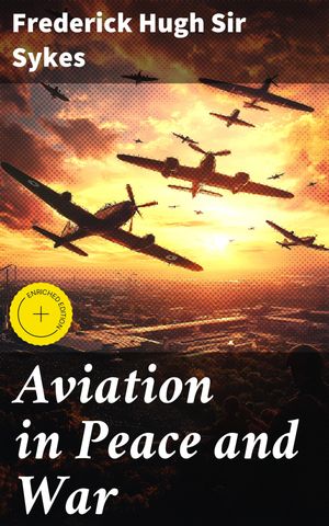 ŷKoboŻҽҥȥ㤨Aviation in Peace and War Enriched edition. Exploring the Evolution and Impact of Aviation: A Comprehensive Study in Peace and ConflictŻҽҡ[ Frederick Hugh Sir Sykes ]פβǤʤ150ߤˤʤޤ