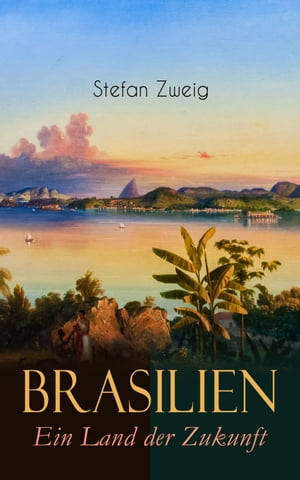 Brasilien. Ein Land der Zukunft Mit gro?er Weitsicht sah Zweig die heutige Lage Brasiliens vorausŻҽҡ[ Stefan Zweig ]