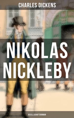 Nikolas Nickleby (Gesellschaftsroman)