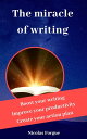 ŷKoboŻҽҥȥ㤨The miracle of writing Boost your writing, improve your productivity, create your action planŻҽҡ[ Nicolas Forgue ]פβǤʤ1,333ߤˤʤޤ