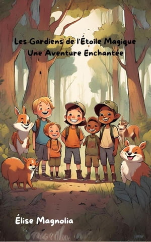 Les Gardiens de l'?toile Magique【電子書籍】[ ?lise Magnolia ]