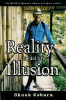 Reality Is Just an Illusion【電子書籍】[ Chuck Coburn ]