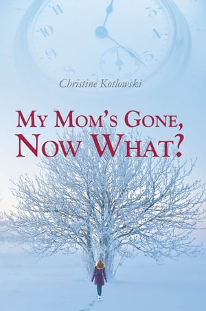 My Mom's Gone, Now What?