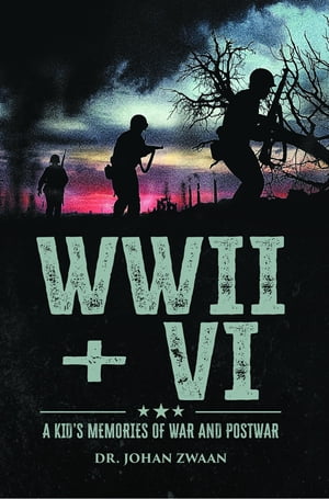 WWII + VI A Kid's Memories of War and Postwar【