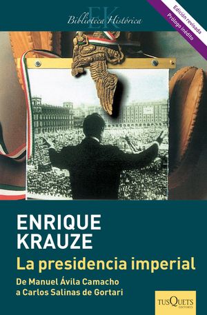 La presidencia imperial (Edici?n revisada) Ascenso y ca?da del sistema pol?tico mexicano (1940-1996)Żҽҡ[ Enrique Krauze ]